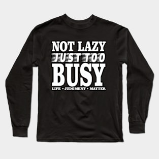 Not Lazzy Just To Buzy Long Sleeve T-Shirt